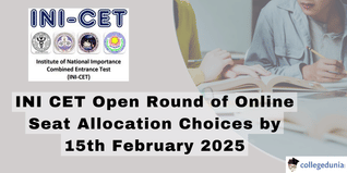 INI CET Open Round of Online Seat Allocation Choices by 15th February, 2025